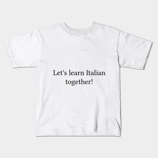 Let's learn Italian together! Kids T-Shirt